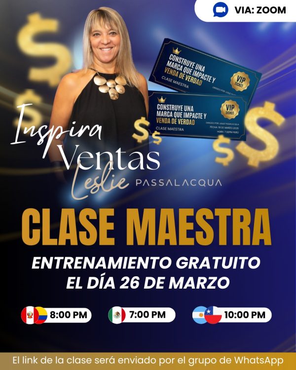 CLASE MAESTRA. Inspira Ventas Leslie Passalacqua. 26/III/2025 Horas 8pm (Perú)
