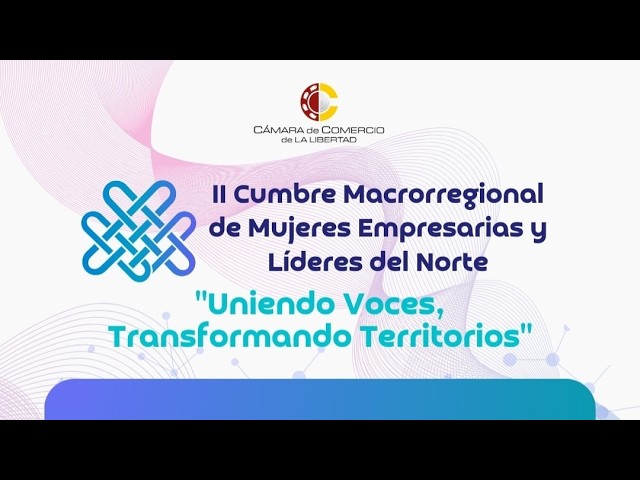 Sigue la II Cumbre Macrorregional de Mujeres y Líderes del Norte en Trujillo